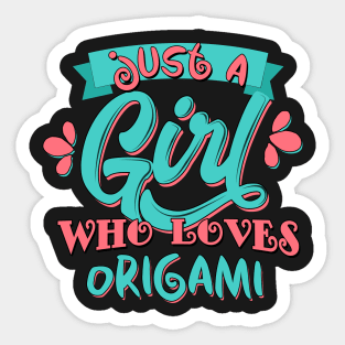 Just A Girl Who Loves Origami Gift print Sticker